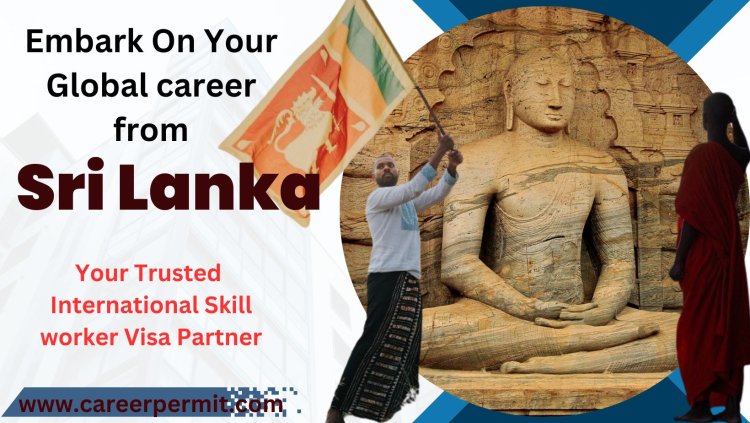 Embark on Your Global Career Journey From Sri Lanka with CareerPermit: Your Trusted Partner for Visa Assistance