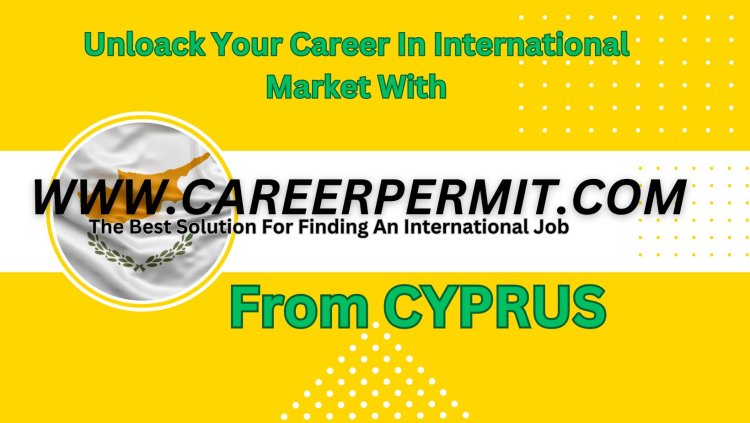 A Comprehensive List of All Foreign Embassies In Cyprus: Discover International Opportunities with CareerPermit